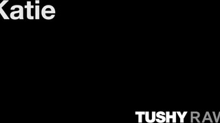 TUSHYRAW - Katie legelső anál dugása